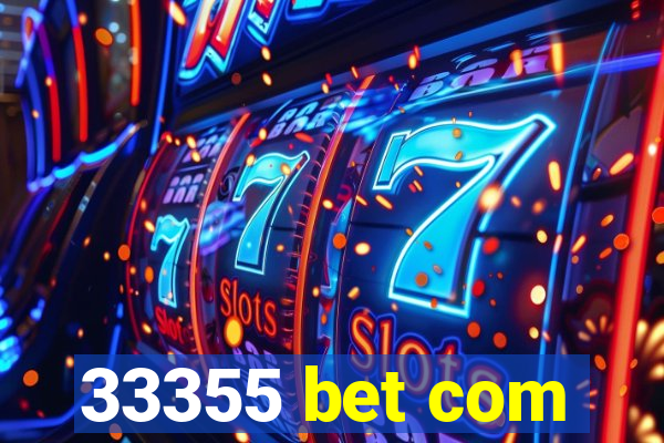 33355 bet com